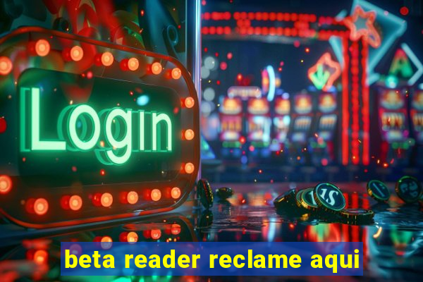 beta reader reclame aqui